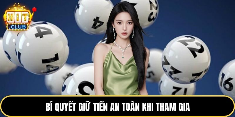 Bí quyết giữ tiền an toàn khi tham gia