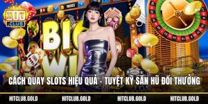 Cách quay slots hiệu quả