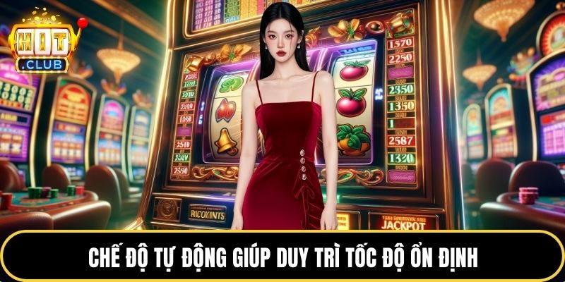 Chế độ tự động giúp duy trì tốc độ ổn định