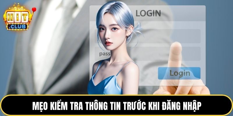 Mẹo kiểm tra thông tin trước khi đăng nhập