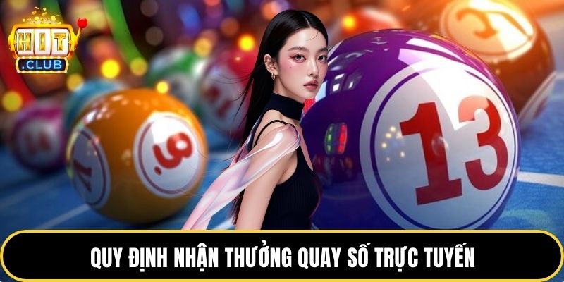 Quy định nhận thưởng quay số trực tuyến