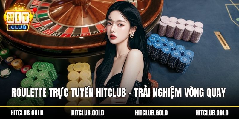 Roulette trực tuyến HITCLUB