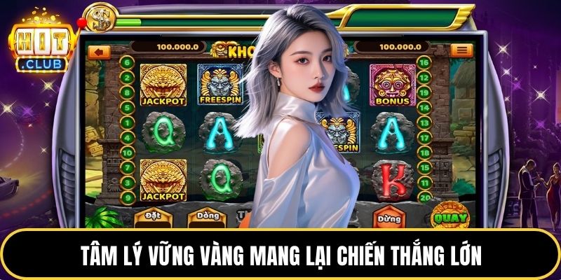 Tâm lý vững vàng mang lại chiến thắng lớn